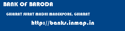 BANK OF BARODA  GUJARAT SURAT MADHI MANEKPORE, GUJARAT  banks information 